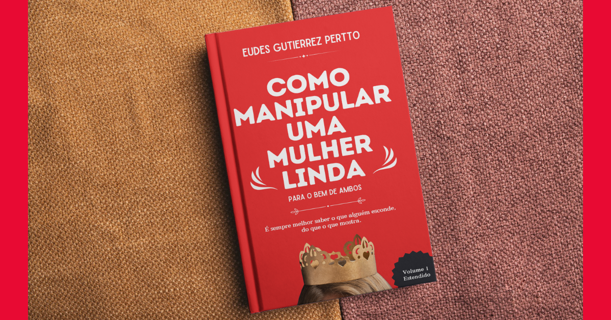 como manipular uma mulher linda